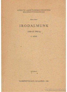 Barta János - Irodalmunk 1849-től 1905-ig II. rész Barta János - Irodalmunk 1849-től 1905-ig II. rész, Budapest 1981 antikvár könyv