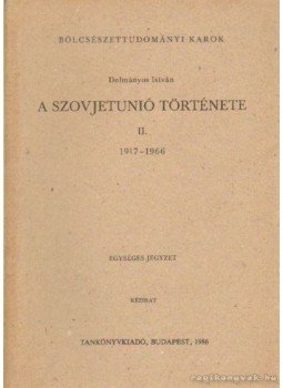 Dolmányos István - A Szovjetunió története II.kötet 1917-1966 Dolmányos István - A Szovjetunió története II.kötet 1917-1966, Budapest 1986 antikvár könyv