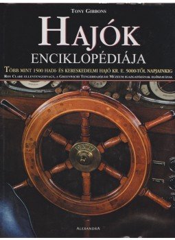 Gibbons, Tony - Hajók enciklopédiája Gibbons, Tony - Hajók enciklopédiája, Pécs 0 antikvár könyv