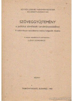 Illényi Domonkos - Szöveggyűjtemény a politikai elméletek tanulmányozásához, Budapest 1983 antikvár könyv