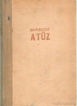 Barbusse, Henri - A tűz Barbusse, Henri - A tűz, Budapest 1956 antikvár könyv