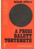 Dallos Attila - A Pécsi Balett története