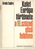 Arató Endre - Kelet-Európa története a 19. század első felében