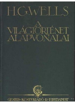 H.G. Wells - A világtörténet alapvonalai H.G. Wells - A világtörténet alapvonalai, Budapest 1925 antikvár könyv