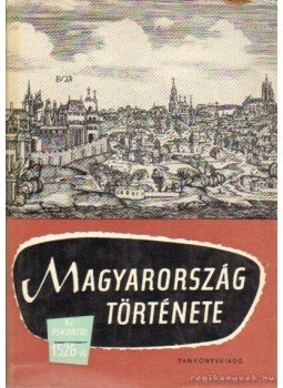 Székely György, Elekes Lajos, Lederer Emma - Magyarország története az őskortól 1526-ig I. kötet Székely György, Elekes Lajos, Lederer Emma - Magyarország története az őskortól 1526-ig I. kötet, Budapest 1961 antikvár könyv