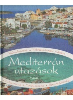 Jakubinyi Sándor, Papp Éva, Szkevi Athina - Mediterrán utazások Jakubinyi Sándor, Papp Éva, Szkevi Athina - Mediterrán utazások, Debrecen 2007 antikvár könyv