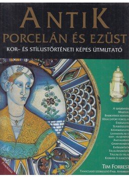 Forrest, Tim - Antik porcelán és ezüst Forrest, Tim - Antik porcelán és ezüst, Budapest 1998 antikvár könyv