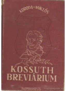 Koroda Miklós - Kossuth breviárium Koroda Miklós - Kossuth breviárium, Budapest 1948 antikvár könyv