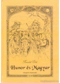 Benedek Elek - Hunor és Magyar Benedek Elek - Hunor és Magyar, 0 antikvár könyv