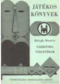 Balogh Beatrix - Várépítés, várjátákok