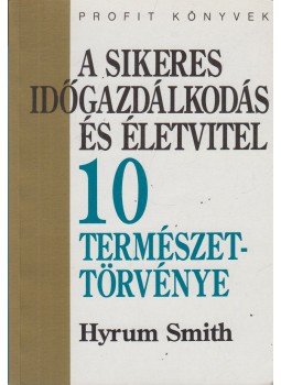 Smith, Hyrum - A sikeres időgazdálkodás és életvitel 10 természettörvénye Smith, Hyrum - A sikeres időgazdálkodás és életvitel 10 természettörvénye, Budapest 1996 antikvár könyv