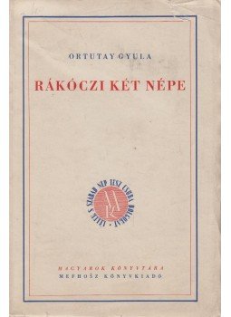 Ortutay Gyula - Rákóczi két népe Ortutay Gyula - Rákóczi két népe, Budapest 1939 antikvár könyv
