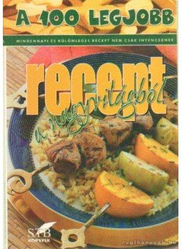 Toró Elza - A 100 legjobb recept a nagyvilágból, Kistarcsa 2000 antikvár könyv