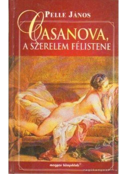 Pelle János - Casanova, a szerelem félistene, Budapest 1997 antikvár könyv