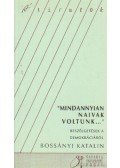 Bossányi Katalin - Mindannyian naivak voltunk...