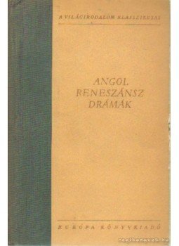 Szenczi Miklós - Angol reneszánsz drámák II. Szenczi Miklós - Angol reneszánsz drámák II., Budapest 1961 antikvár könyv