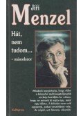 Menzel, Jiri - Hát, nem tudom... másodszor