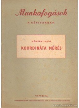 Németh Lajos - Koordináta mérés Németh Lajos - Koordináta mérés, Budapest 1953 antikvár könyv