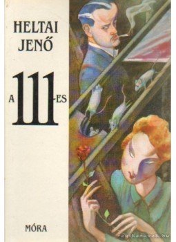 Heltai Jenő - A 111-es Heltai Jenő - A 111-es, Budapest 1993 antikvár könyv