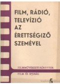 Bölcs István,Lukács Antal,Cserés Miklós dr.,Radnóti László - Film, rádió, televízió az érettségiző szemével