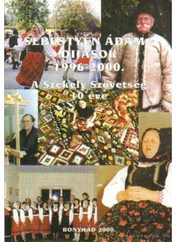  - Sebestyén Ádám dijasok 1996-2000 - A Székely Szövetség 10 éve, Bonyhád 2000 antikvár könyv