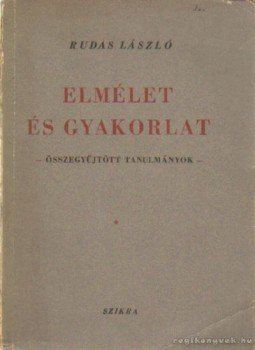 Rudas László - Elmélet és gyakorlat Rudas László - Elmélet és gyakorlat, Budapest 1950 antikvár könyv