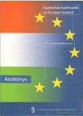 Kiss Jenő - Gyakorlati tudnivalók az Európai Unióról