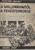 Pásztor Mihály - A millenniumtól a fehérterrorig