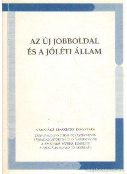 Bujalos István, Nyilas Mihály - Az új jobboldal és a jóléti állam Bujalos István, Nyilas Mihály - Az új jobboldal és a jóléti állam, Budapest 1996 antikvár könyv