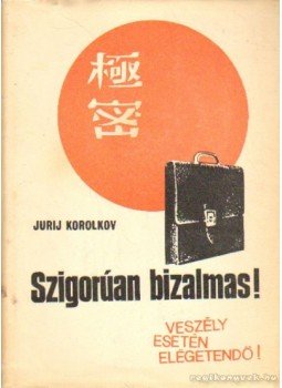 Korolkov, Jurij - Szigorúan bizalmas, Budapest 1977 antikvár könyv