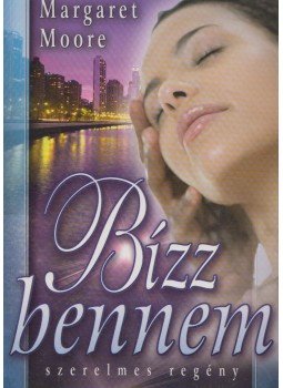 Margaret Moore - Bízz bennem! Margaret Moore - Bízz bennem!, Budapest 0 antikvár könyv