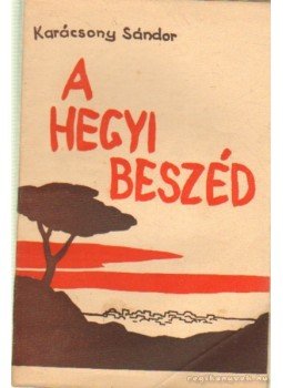 Karácsony Sándor - A hegyi beszéd Karácsony Sándor - A hegyi beszéd, Budapest 1941 antikvár könyv