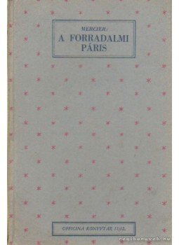 Mercier - A forradalmi Páris Mercier - A forradalmi Páris, Budapest 1942 antikvár könyv