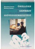 Kökény Sándor,Ábrahám István - Önállóan megtanulom a gépírást és a számítógépes szövegszerkesztést