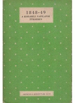 Bay Ferenc - 1848-49 a korabeli napilapok tükrében Bay Ferenc - 1848-49 a korabeli napilapok tükrében, Budapest 1943 antikvár könyv