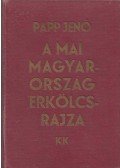 Papp Jenő - A mai Magyarország erkölcsrajza