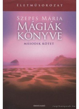 Szepes Mária - Mágiák könyve II. kötet Szepes Mária - Mágiák könyve II. kötet, Budapest 2008 antikvár könyv
