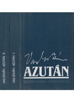 Vas István - Azután I-II. kötet Vas István - Azután I-II. kötet, Budapest 1991 antikvár könyv