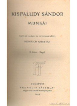 Kisfaludy Sándor - Kisfaludy Sándor munkái II. kötet Kisfaludy Sándor - Kisfaludy Sándor munkái II. kötet, Budapest 1905 antikvár könyv