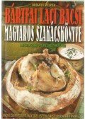 Bártfai László - Bárfai Laci bácsi magyaros szakácskönyve