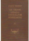 Falus Róbert - Az ókori görög irodalom története I.