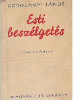 Kodolányi János - Esti beszélgetés Kodolányi János - Esti beszélgetés, Budapest 1944 antikvár könyv