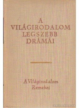 - A világirodalom legszebb drámái I. kötet - A világirodalom legszebb drámái I. kötet, Budapest 1965 antikvár könyv