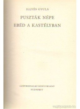 Illyés Gyula - Puszták népe / Ebéd a kastélyban Illyés Gyula - Puszták népe / Ebéd a kastélyban, Budapest 1970 antikvár könyv