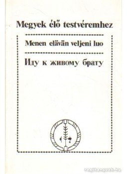 Katona Erzsébet (szerk.) - Megyek élő testvéremhez Katona Erzsébet (szerk.) - Megyek élő testvéremhez, Budapest 1993 antikvár könyv