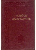 Werbőczy István - Werbőczy István hármaskönyve (reprint)