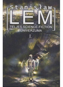 Stanislaw Lem - Stanislaw Lem teljes science-fiction univerzuma I. kötet Stanislaw Lem - Stanislaw Lem teljes science-fiction univerzuma I. kötet, Budapest 2005 antikvár könyv