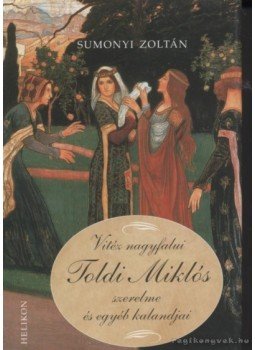 Sumonyi Zoltán - Vitéz nagyfalui Toldi Miklós szerelme és egyéb kalandjai,  2005 antikvár könyv