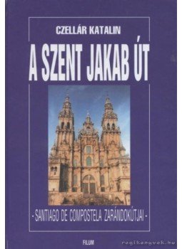 Czellár Katalin - A Szent Jakab út Czellár Katalin - A Szent Jakab út, 2000 antikvár könyv