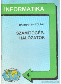 Bánhegyesi Zoltán - Számítógéphálózatok Bánhegyesi Zoltán - Számítógéphálózatok, Törökbálint 1994 antikvár könyv